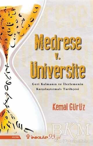 Medrese v. Üniversite: Geri Kalmanın ve İlerlemenin Karşılaştırmalı Tarihçesi - İnkılap Kitabevi