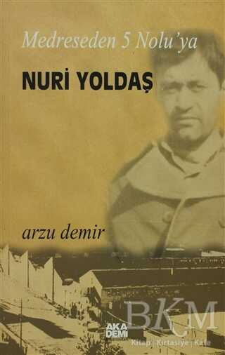 Medreseden 5 No’luya Nuri Yoldaş - Akademi Yayın
