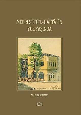Medreset’ül-Hattatin Yüz Yaşında - Kubbealtı Neşriyatı Yayıncılık
