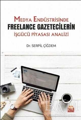 Medya Endüstrisinde Freelance Gazetecilerin İşgücü Piyasası Analizi - Nobel Bilimsel Eserler