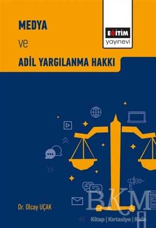 Medya ve Adil Yargılanma Hakkı - Eğitim Yayınevi - Bilimsel Eserler