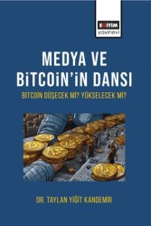 Medya ve Bitcoin’in Dansı Bitcoin Düşecek mi Yükselecek Mi? - Eğitim Yayınevi - Ders Kitapları