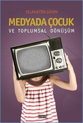 Medyada Çocuk ve Toplumsal Dönüşüm - Orient Yayınları