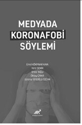 Medyada Koronafobi Söylemi - Paradigma Akademi Yayınları