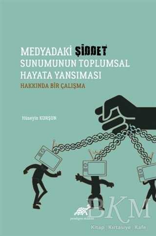 Medyadaki Şiddet Sunumunun Toplumsal Hayata Yansıması Hakkında Bir Çalışma - 1