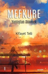 Mefkure 1 - Yanlıştan Dönmek - Kavim Yayıncılık