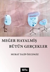 Meğer Hayalmiş Bütün Gerçekler - Gita Yayınları