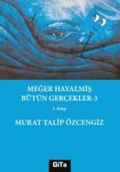 Meğer Hayalmiş Bütün Gerçekler - 3 - Gita Yayınları