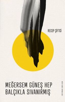 Meğersem Güneş Hep Balçıkla Sıvanırmış - 1