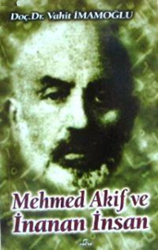 Mehmed Akif ve İnanan İnsan - Ravza Yayınları