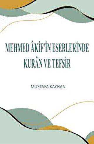 Mehmed Akif’in Eserlerinde Kur`an ve Tefsir