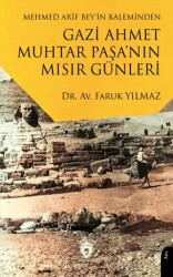 Mehmed Arif Bey’in Kaleminden Gazi Ahmet Muhtar Paşa’nın Mısır Günleri - Dorlion Yayınları