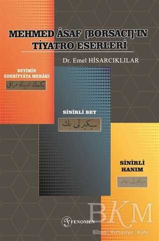 Mehmed Asaf [Borsacı]’ın Tiyatro Eserleri - Fenomen Yayıncılık