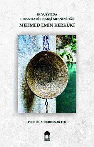 Mehmed Emin Kerküki - 19. Yüzyılda Bursa`da Bir Nakşi Mesnevihan - Bursa Akademi