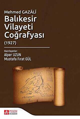 Mehmed Gazali Balıkesir Vilayeti Coğrafyası 1927 - Pegem Akademi Yayıncılık