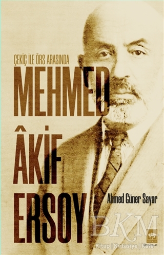 Çekiç ile Örs Arasında Mehmed Akif Ersoy - Ötüken Neşriyat