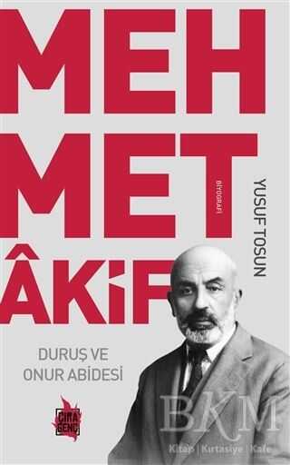 Mehmet Akif - Duruş ve Onur Abidesi - Çıra Yayınları