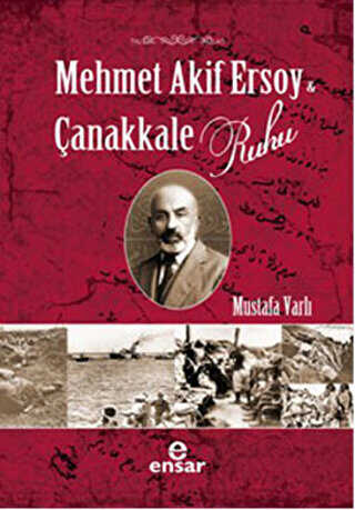 Mehmet Akif Ersoy ve Çanakkale Ruhu - Ensar Neşriyat