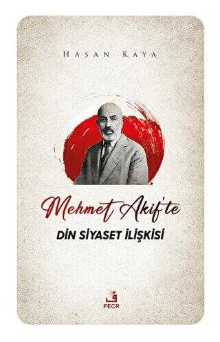 Mehmet Akif`te Din Siyaset İlişkisi