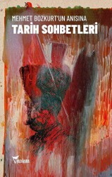 Mehmet Bozkurt’un Anısına Tarih Sohbetleri - Yazılama Yayınevi