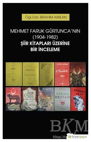 Mehmet Faruk Gürtunca`nın 1904-1982 Şiir Kitapları Üzerine Bir İnceleme - Hiperlink Yayınları