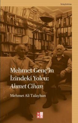 Mehmet Genç’in İzindeki Yolcu: Ahmet Cihan - 1