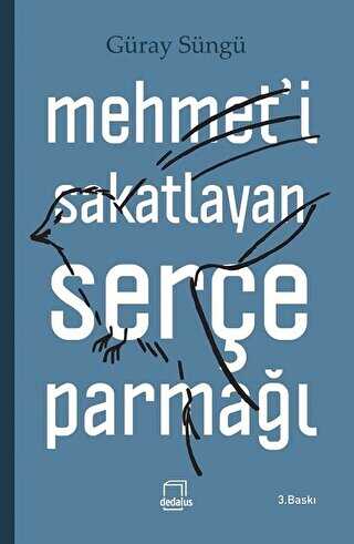 Mehmet’i Sakatlayan Serçe Parmağı - Dedalus Kitap
