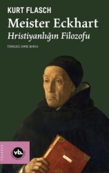 Meister Eckhart - Hristiyanlığın Filozofu - Vakıfbank Kültür Yayınları