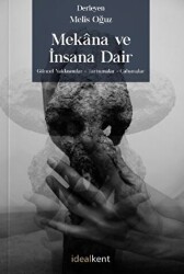 Mekana ve İnsana Dair Güncel Yaklaşımlar - Tartışmalar - Çalışmalar - İdealKent Yayınları