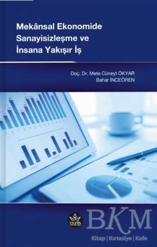 Mekansal Ekonomide Sanayisizleşme ve İnsana Yakışır İş - Elpis Yayınları