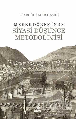 Mekke Döneminde Siyasi Düşünce Metodolojisi - Ekin Yayınları