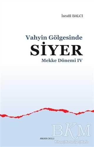 Mekke Yılları 4 - Vahyin Gölgesinde Siyer - Ankara Okulu Yayınları