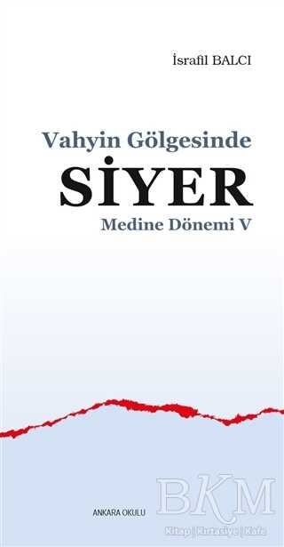 Medine Dönemi 5 - Vahyin Gölgesinde Siyer - Ankara Okulu Yayınları