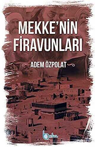 Mekkenin Firavunları - Beka Yayınları