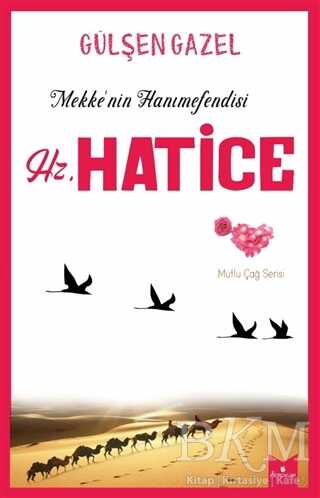 Mekke`nin Hanımefendisi Hz.Hatice - Serencam Yayınevi