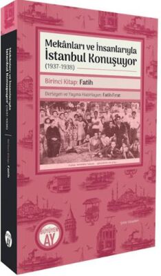 Mekânları ve İnsanlarıyla İstanbul Konuşuyor 1937 - 1938 Birinci Kitap - 1