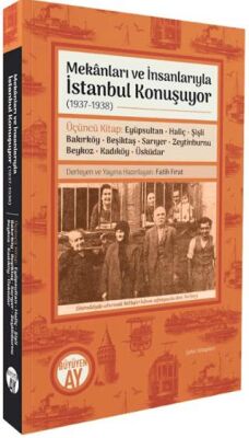 Mekânları ve İnsanlarıyla İstanbul Konuşuyor 1937-1938 Üçüncü Kitap - 1
