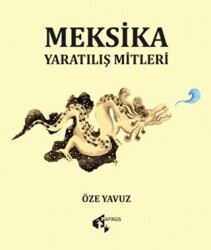 Meksika Yaratılış Mitleri - Papirüs Yayınevi
