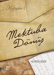 Mektuplar I: Mektuba Dönüş - 2