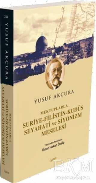 Mektuplarla Suriye-Filistin-Kudüs Seyahati ve Siyonizm Meselesi - İşaret Yayınları