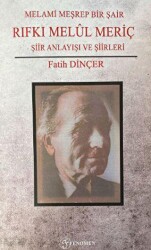 Melami Meşrep Bir Şair Rıfkı Melül Meriç - Fenomen Yayıncılık