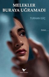 Melekler Buraya Uğramadı - Günce Yayınları