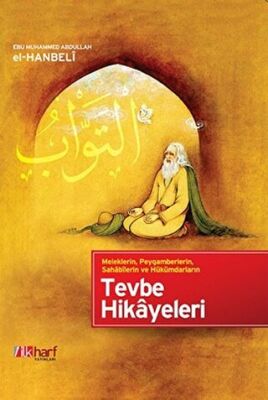 Meleklerin, Peygamberlerin, Sahabilerin ve Hükümdarların Tevbe Hikayeleri kapağı