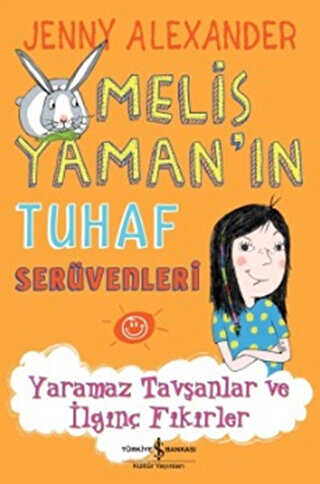 Melis Yaman’ın Tuhaf Serüvenleri - Yaramaz Tavşanlar ve İlginç Fikirler - İş Bankası Kültür Yayınları