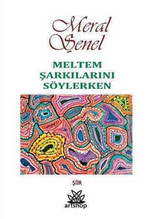 Meltem Şarkılarını Söylerken - Artshop Yayıncılık