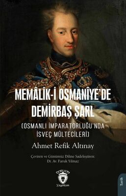 Memalik-i Osmaniye’de Demirbaş Şarl Osmanlı İmparatorluğu’nda İsveç