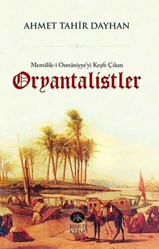 Memalik-i Osmaniyye`yi Keşfe Çıkan Oryantalistler