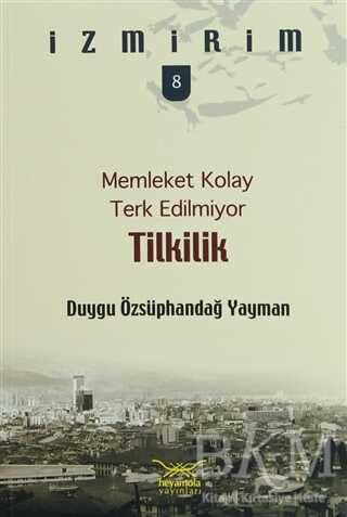 Memleket Kolay Terk Edilmiyor: Tilkilik - Heyamola Yayınları