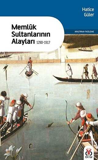 Memluk Sultanlarının Alayları - 1250-1517 - DBY Yayınları