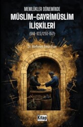 Memlükler Döneminde Müslim Gayrimüslim İlişkileri 648-923-1250-1517 - Kitap Dünyası Yayınları